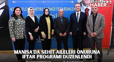 Manisa'da Şehit Aileleri Onuruna İftar Programı Düzenlendi