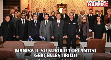 Manisa İl Su Kurulu Toplantısı Gerçekleştirildi