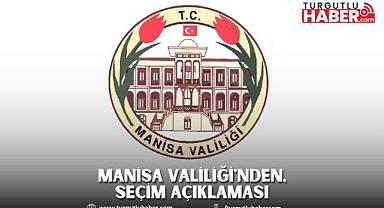 Manisa Valiliği'nden, 31 Mart Mahalli İdareler Seçimlerine İlişkin Açıklama