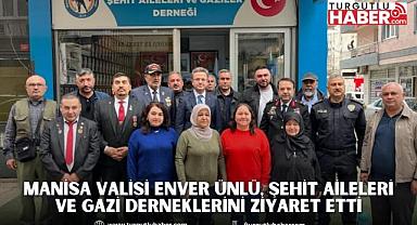 Manisa Valisi Enver Ünlü, Şehit Aileleri ve Gazi Derneklerini Ziyaret Etti
