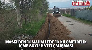 MASKİ’den 14 Mahallede 10 Kilometrelik İçme Suyu Hattı Çalışması