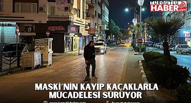  MASKİ’nin Kayıp Kaçaklarla Mücadelesi Sürüyor