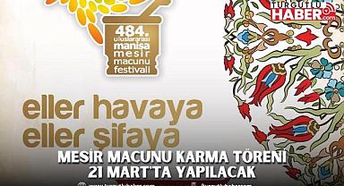 Mesir Macunu Karma Töreni 21 Mart'ta yapılacak