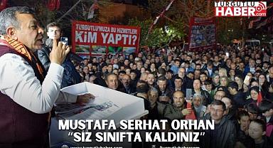 MUSTAFA SERHAT ORHAN “SİZ SINIFTA KALDINIZ”