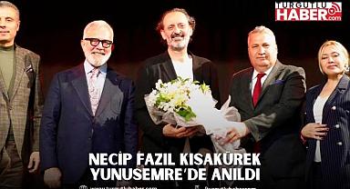 NECİP FAZIL KISAKÜREK YUNUSEMRE’DE ANILDI