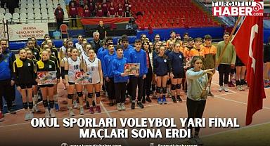OKUL SPORLARI VOLEYBOL YARI FİNAL MAÇLARI SONA ERDİ