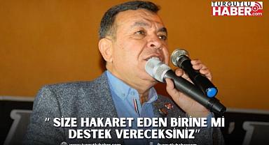 Orhan “AK Partili Kardeşlerim, Size Hakaret Eden Birine mi Destek Vereceksiniz”