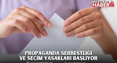 Propaganda serbestliği ve seçim yasakları başlıyor