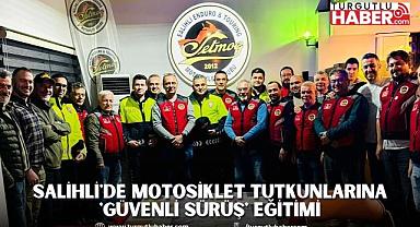 Salihli'de Motosiklet Tutkunlarına 'Güvenli Sürüş' Eğitimi