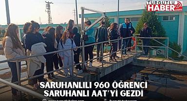 Saruhanlılı 960 Öğrenci Saruhanlı AAT’yi Gezdi