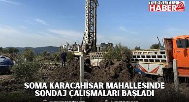 Soma Karacahisar Mahallesinde Sondaj Çalışmaları Başladı