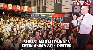  Subaşı Mahallesinden Çetin Akın'a Açık Destek