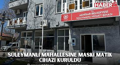 Süleymanlı Mahallesine MASKİ MATİK Cihazı Kuruldu