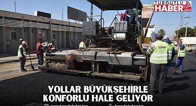 Yollar Büyükşehirle Konforlu Hale Geliyor
