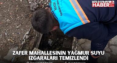 Zafer Mahallesinin Yağmur Suyu Izgaraları Temizlendi
