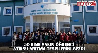 50 Bine Yakın Öğrenci Atıksu Arıtma Tesislerini Gezdi