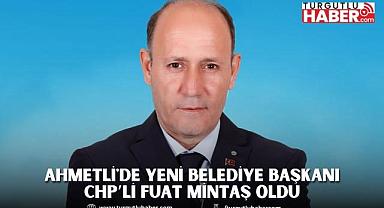 Ahmetli'de Yeni Belediye Başkanı CHP’li Fuat Mintaş Oldu