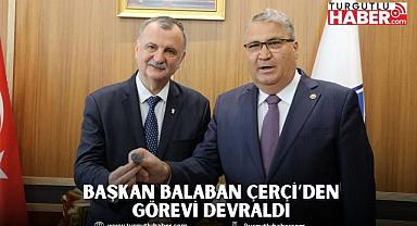  BAŞKAN BALABAN ÇERÇİ’DEN GÖREVİ DEVRALDI 