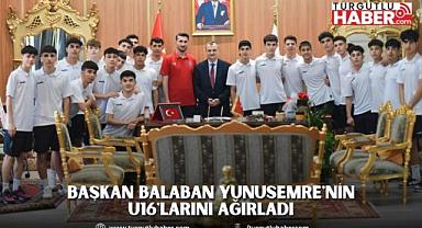BAŞKAN BALABAN YUNUSEMRE'NİN U16'LARINI AĞIRLADI