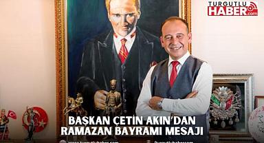 Başkan Çetin Akın’dan Ramazan Bayramı Mesajı