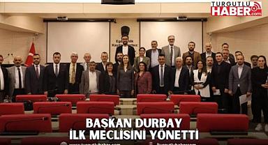 BAŞKAN DURBAY İLK MECLİSİNİ YÖNETTİ 