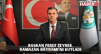 Başkan Ferdi Zeyrek, Ramazan Bayramı’nı Kutladı