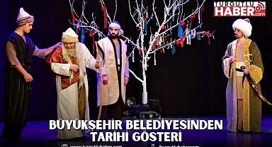 Büyükşehir Belediyesinden Tarihi Gösteri