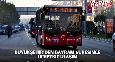 Büyükşehir’den Bayram Süresince Ücretsiz Ulaşım