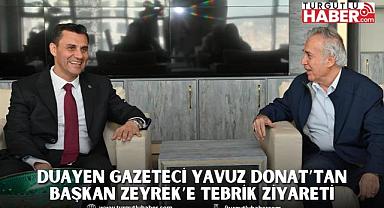 Duayen Gazeteci Yavuz Donat’tan Başkan Zeyrek’e tebrik ziyareti