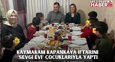 Kaymakam Kapankaya iftarını ‘Sevgi Evi’ Çocuklarıyla yaptı