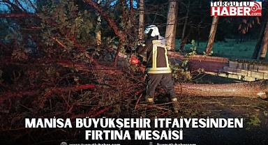 Manisa Büyükşehir İtfaiyesinden Fırtına Mesaisi