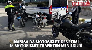 Manisa’da Kusurlu Görülen 18 Motosiklet Trafikten Men Edildi