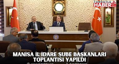 Manisa İl İdare Şube Başkanları Toplantısı Yapıldı