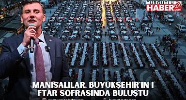 Manisalılar, Büyükşehir'in İftar Sofrasında Buluştu