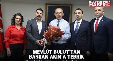 Mevlüt Bulut’tan Başkan Akın’a Tebrik