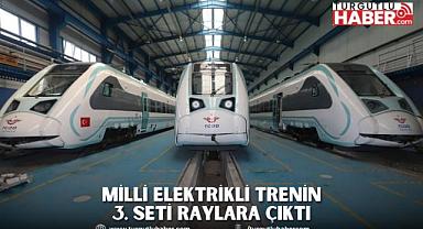 MİLLİ ELEKTRİKLİ TRENİN 3. SETİ RAYLARA ÇIKTI