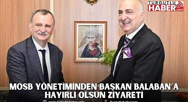 MOSB YÖNETİMİNDEN BAŞKAN BALABAN’A HAYIRLI OLSUN ZİYARETİ