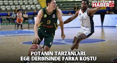 Potanın Tarzanları, Ege Derbisinde Farka Koştu