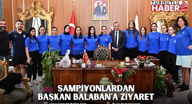 ŞAMPİYONLARDAN BAŞKAN BALABAN'A ZİYARET