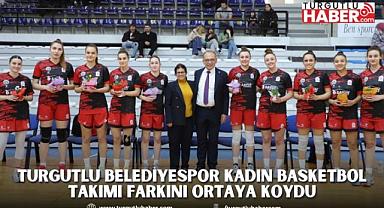 Turgutlu Belediyespor Kadın Basketbol Takımı Farkını Ortaya Koydu