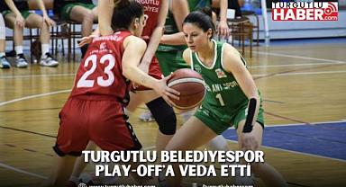 Turgutlu Belediyespor Play-off'a Veda Etti