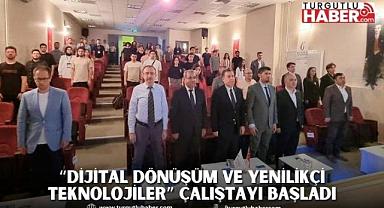 Turgutlu’da “Dijital Dönüşüm ve Yenilikçi Teknolojiler” Çalıştayı Başladı