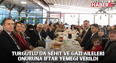 Turgutlu’da Şehit ve Gazi Aileleri Onuruna İftar Yemeği Verildi