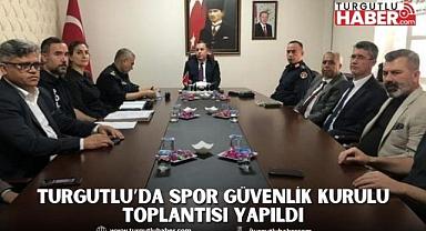 Turgutlu’da Spor Güvenlik Kurulu Toplantısı Yapıldı