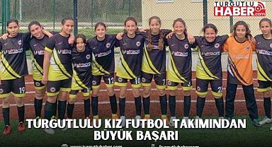 Turgutlulu Kız Futbol Takımından Büyük Başarı