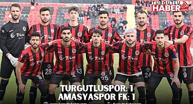 TURGUTLUSPOR: 1 AMASYASPOR FK: 1