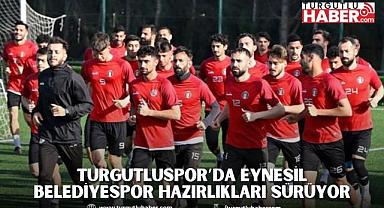 Turgutluspor’da Eynesil Belediyespor Hazırlıkları Sürüyor