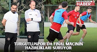 Turgutluspor’da Final Maçının Hazırlıkları Sürüyor