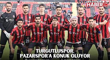 Turgutluspor, Pazarspor'a konuk oluyor