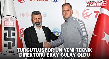 TURGUTLUSPOR’UN YENİ TEKNİK DİREKTÖRÜ ERAY GÜLAY OLDU